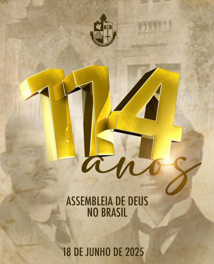 114 Anos Da Assembleia de Deus no Brasil